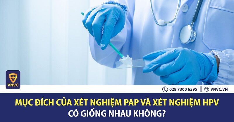 Mục đích của xét nghiệm PAP và xét nghiệm HPV có giống nhau không?