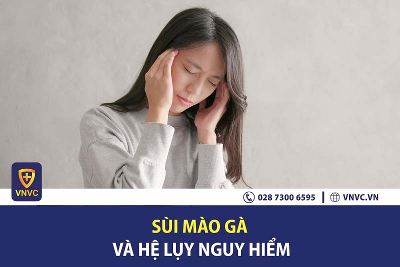 Sùi mào gà nguy hiểm như thế nào?